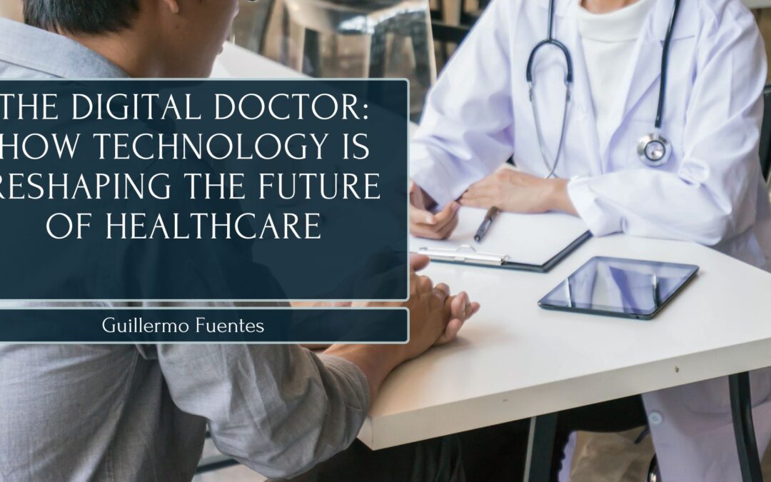 The Digital Doctor: How Technology Is Reshaping the Future of Healthcare